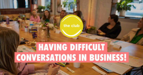 Club Masterclass- Having difficult conversations in business!